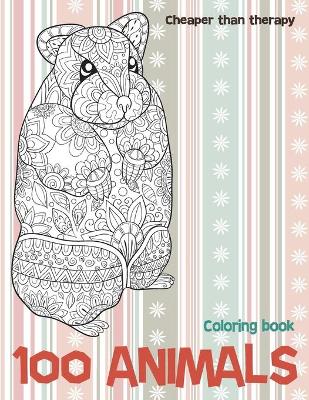 Cover of Coloring Books Cheaper than Therapy - 100 Animals