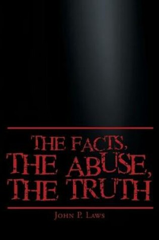 Cover of The Facts, The Abuse, The Truth