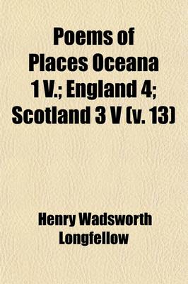 Book cover for Poems of Places Oceana 1 V. (Volume 13); England 4 Scotland 3 V Iceland, Switzerland, Greece, Russia, Asia, 3 America 5