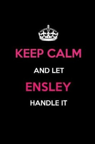 Cover of Keep Calm and Let Ensley Handle It