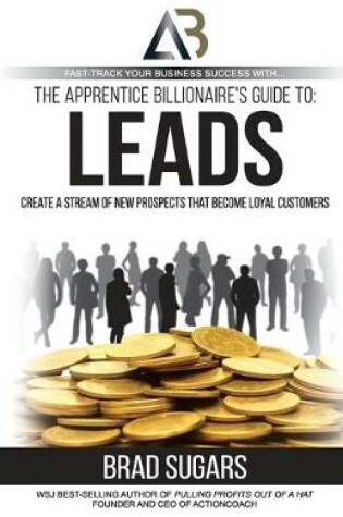 Cover of The Apprentice Billionaire’s Guide to Leads