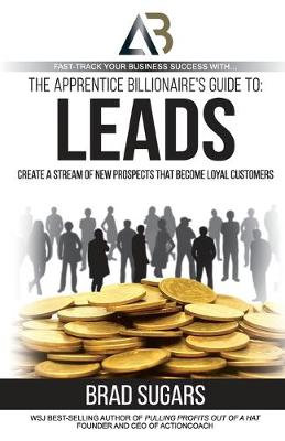 Book cover for The Apprentice Billionaire’s Guide to Leads