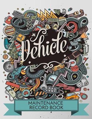 Book cover for Vehicle Maintenance Record Book