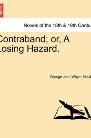 Cover of Contraband; Or, a Losing Hazard.