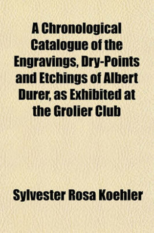 Cover of A Chronological Catalogue of the Engravings, Dry-Points and Etchings of Albert Durer, as Exhibited at the Grolier Club