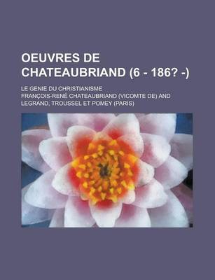 Book cover for Oeuvres de Chateaubriand (6 - 186? - ); Le Genie Du Christianisme