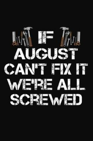 Cover of If August Can't Fix It We're All Screwed