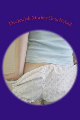 Book cover for The Jewish Mother Gets Naked
