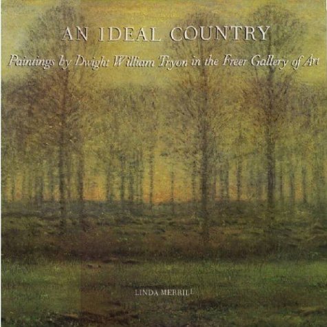 Book cover for An Ideal Country: Paintings by Dwight William Tryon in the Freer Galler of Art