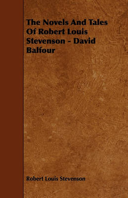 Book cover for The Novels And Tales Of Robert Louis Stevenson - David Balfour