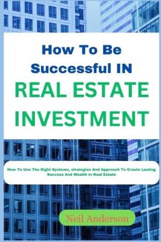 Cover of How to Be Successful in Real Estate Investing