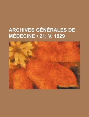 Book cover for Archives Generales de Medecine (21; V. 1829)