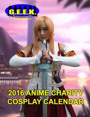 Cover of G.E.E.K. 2016 Anime Charity Cosplay Calendar