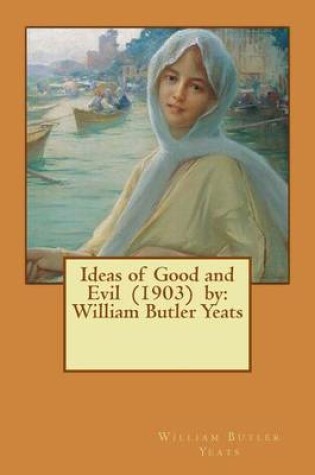 Cover of Ideas of Good and Evil (1903) by