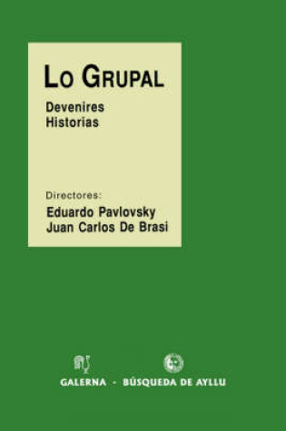 Cover of Grupal, Lo : Devenires e Historias