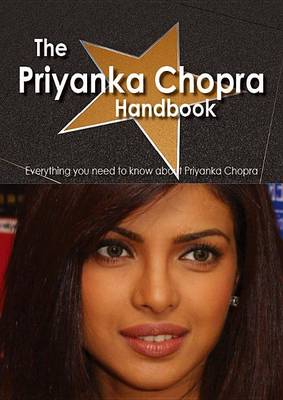 Book cover for The Priyanka Chopra Handbook - Everything You Need to Know about Priyanka Chopra