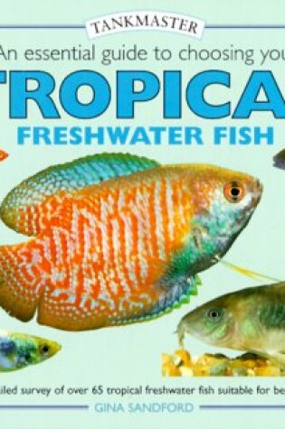 Cover of An Essential Guide to Choosing Your Tropical Freshwater Fish