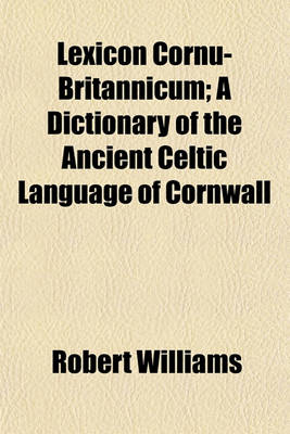 Book cover for Lexicon Cornu-Britannicum; A Dictionary of the Ancient Celtic Language of Cornwall