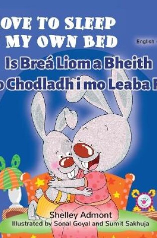 Cover of I Love to Sleep in My Own Bed (English Irish Bilingual Children's Book)