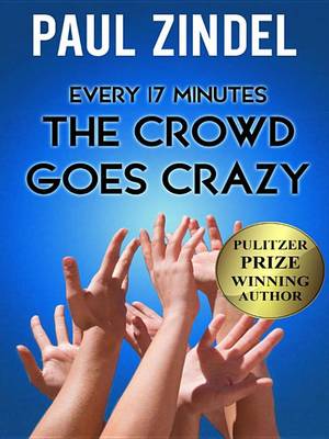 Book cover for Every Seventeen Minutes the Crowd Goes Crazy!