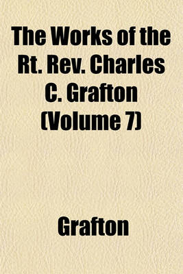 Book cover for The Works of the Rt. REV. Charles C. Grafton (Volume 7)