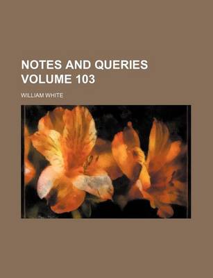 Book cover for Notes and Queries Volume 103