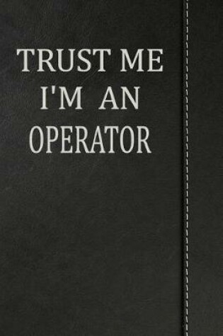 Cover of Trust Me I'm an Operator