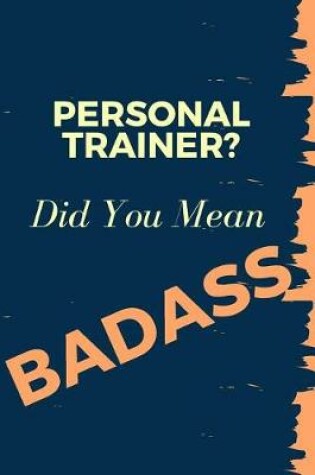 Cover of Personal Trainer? Did You Mean Badass