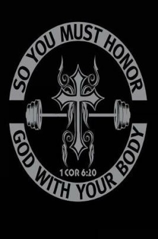 Cover of So You Must Honor God with Your Body 1 Cor 6