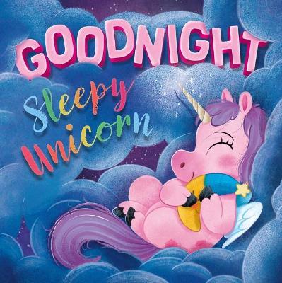 Book cover for Goodnight Sleepy Unicorn