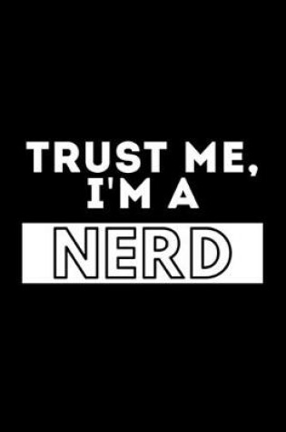 Cover of Trust Me, I'm A Nerd