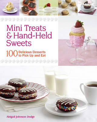 Book cover for Mini Treats & Hand-Held Sweets: 100 Delicious Desserts to Pick Up and Eat