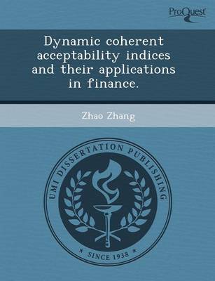 Book cover for Dynamic Coherent Acceptability Indices and Their Applications in Finance