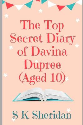 Book cover for The TOP SECRET Diary of Davina Dupree (Aged 10)