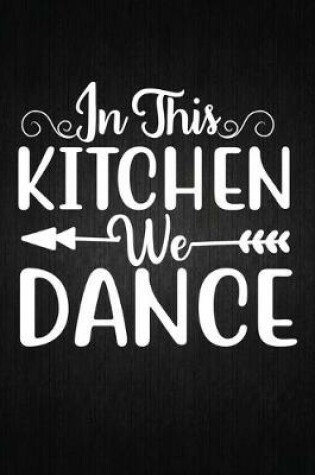 Cover of In This Kitchen We Dance