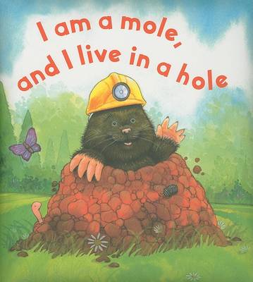 Cover of I Am a Mole, and I Live in a Hole
