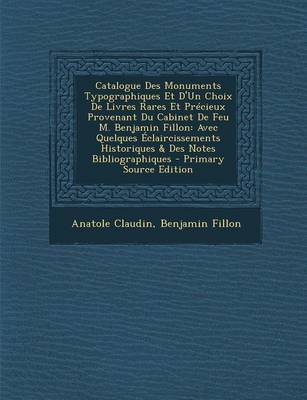 Book cover for Catalogue Des Monuments Typographiques Et D'Un Choix de Livres Rares Et Precieux Provenant Du Cabinet de Feu M. Benjamin Fillon