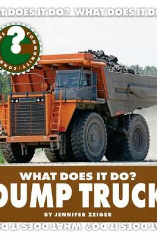 Cover of What Does It Do? Dump Truck