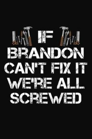 Cover of If Brandon Can't Fix It We're All Screwed