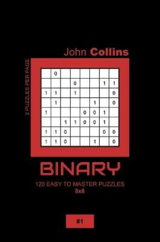 Cover of Binary - 120 Easy To Master Puzzles 8x8 - 1