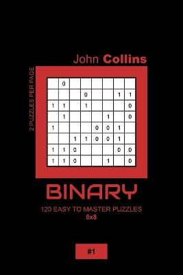 Book cover for Binary - 120 Easy To Master Puzzles 8x8 - 1