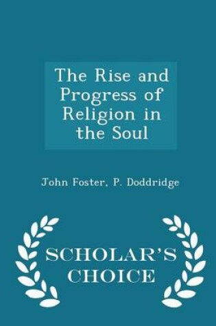 Cover of The Rise and Progress of Religion in the Soul - Scholar's Choice Edition