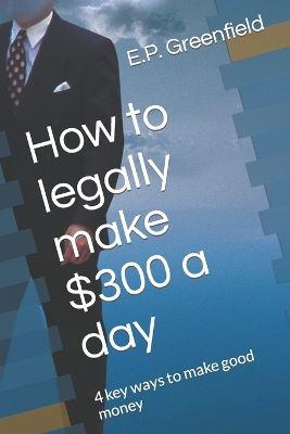 Book cover for How to legally make $300 a day