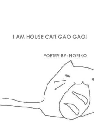 Book cover for I am House Cat! Gao Gao!