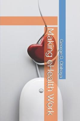 Book cover for Making eHealth Work