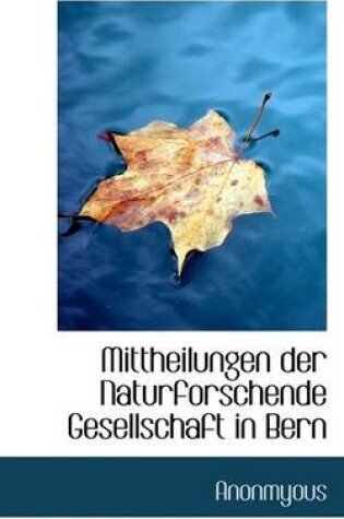 Cover of Mittheilungen Der Naturforschende Gesellschaft in Bern