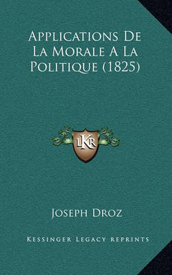 Book cover for Applications de La Morale a la Politique (1825)