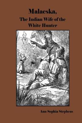 Book cover for Malaeska,  The Indian Wife of the White Hunter