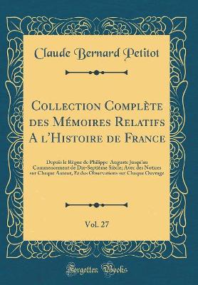 Book cover for Collection Complete Des Memoires Relatifs a l'Histoire de France, Vol. 27
