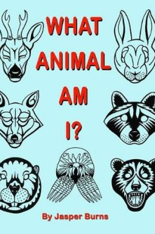 Cover of What Animal Am I?